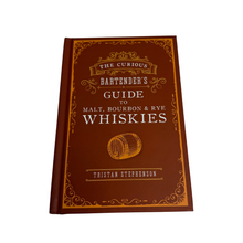 The Curious Bartender's Guide to Malt, Boubon & Rye Whiskies